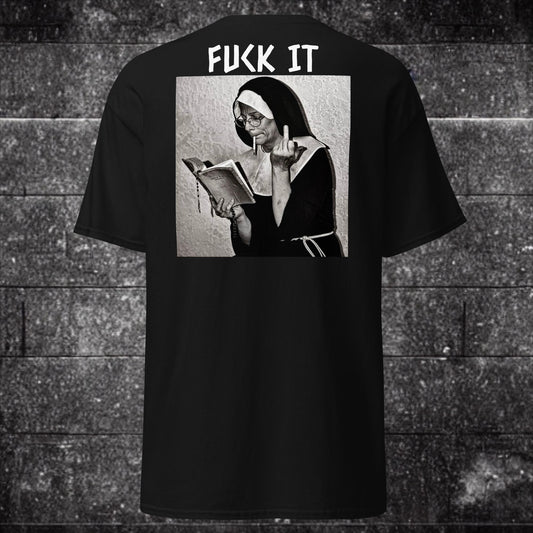 Fuck It T Shirt